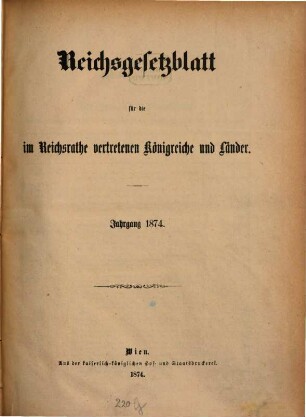 Reichsgesetzblatt für die im Reichsrate vertretenen Königreiche und Länder. 1874, 1874