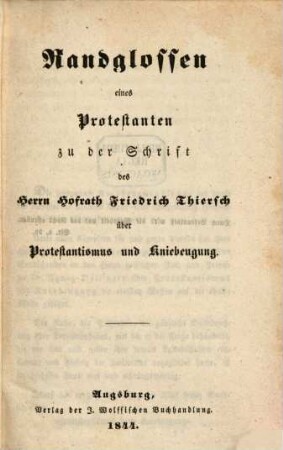 Randglossen eines Protestanten zu der Schrift des Herrn Hofrath Friedrich Thiersch über Protestantismus und Kniebeugung