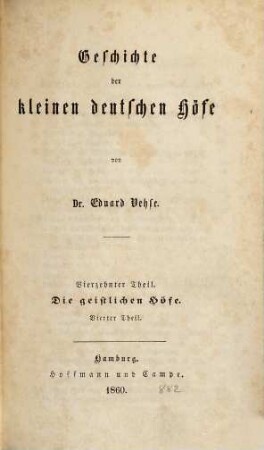 Geschichte der deutschen Höfe seit der Reformation, 48. 6. Abth., Geschichte der kleinen deutschen Höfe ; 14. Th., Die geistlichen Höfe ; 4. Th.