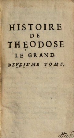 Histoire de Theodose le Grand : Pour Monseigneur le Dauphin, 2