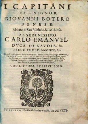 Le Relationi Vniversali Di Giovanni Botero Benese : Divisi In Sette Parti. Alle quali sono aggiunte nuouamente i Capitani dell'istesso Auttore, con le Relationi di Spagna; del Stato della Chiesa, & di Sauoia. ... Con le sue Figure in Rame, & due copiosissime Tauole. In oltre vi s'aggiunge nell'vltimo vn breue racconto di Mostri, & Usanze di quelle Indie, con le sue Figure al naturale d'Alessandro de Vecchi, 5. I Capitani Del Signor Giovanni Botero Benese, Abbate di San Michele della Chiusa