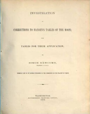 Papers relating to the Transit of Venus in 1874, prepared under the direction of the Commission authorized by Congress and published by authority of the Hon. Secretary of the Navy, 3. Investigation of corrections to Hansen's tables of the moon : with tables for their application