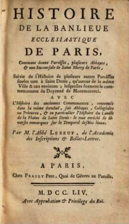 Histoire De La Banlieue Ecclesiastiquqe De Paris : Contenant douze Paroisses, plusieurs Abbayes ...