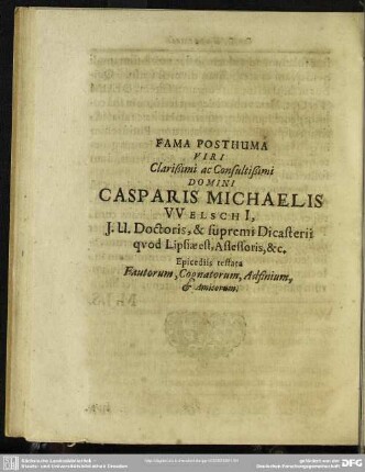 Fama Posthuma Viri Clarißimi ac Consultißimi Domini Casparis Michaelis Welschi ... Epicediis testata Fautorum, Cognatorum, Adfinium, & Amicorum