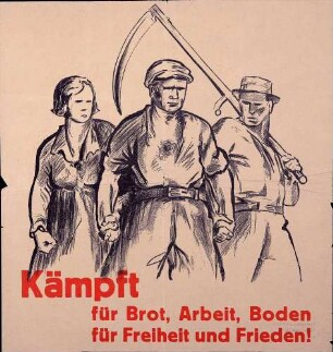 "Kämpft für Brot, Arbeit, Boden, für Freiheit und Frieden!" (Kampfbund gegen den Faschismus)
