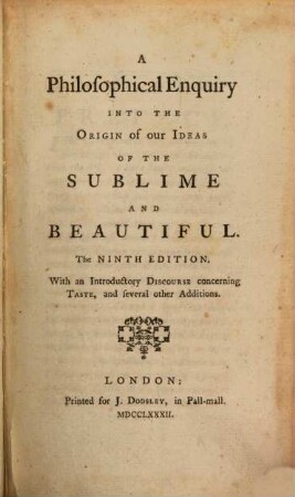 A philosophical enquiry into the origin of our ideas of the Sublime and Beautiful : With an introductory discourse concerning Taste and several other additions
