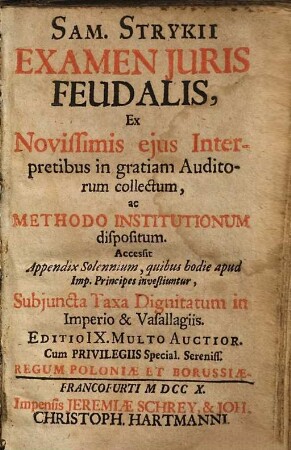 Sam. Strykii Examen Juris Feudalis : Ex novissimis eius interpretibus in gratiam auditorum collectum ac methodo institutionum dispositum. Accessit Appendix solennium ...