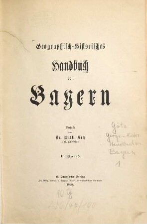 Geographisch-historisches Handbuch von Bayern, 1. [Allgemeines, Oberbayern, Niederbayern, Oberpfalz]