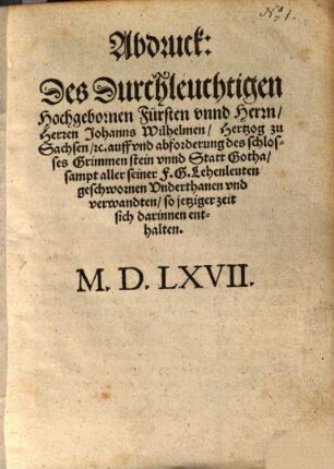 Abdruck: des ... Herren Johanns Wilhelmen, Hertzog zu Sachssen, etc. auff vnd abforderung des schlosses Grimmenstein ... .
