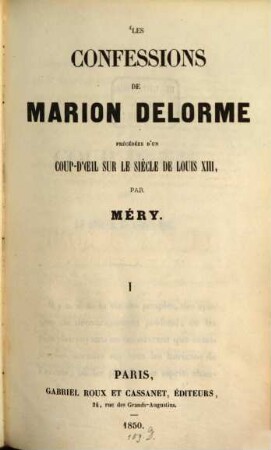 Les confessions de Eugène de Mirecourt, précedées d'un coup d'oeil sur le siècle de Louis XIII, par Méry. 1