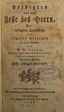 Predigten auf die Feste des Herrn, der seligsten Jungfrau und einiger Heiligen : in drey Bänden, Dritter Band. Feste einiger Heiligen