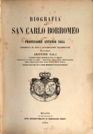 Biografia di San Carlo Borromeo : del Professore Antonio Sala. Corredata di note e dissertazioni illustrative dal Sacerdote Aristide Sala