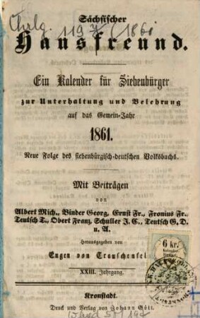 Sächsischer Hausfreund : ein Kalender für Siebenbürger zur Unterhaltung und Belehrung auf das Jahr .... 1861 = Jg. 23 = Jg. 14