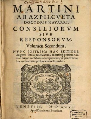 Martini Ab Azpilcveta Doctoris Navarri, Consiliorvm Sive Responsorvm Libri Qvinqve. 2