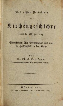 Des ersten Zeitalters der Kirchengeschichte ... Abtheilung, 2. Streitfragen über Dreyeinigkeit und über die Heilsanstalt in der Kirche