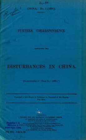 China. No. 5 (1901). Further correspondence respecting the disturbances in China. [In continuation of "China No. 1 (1901)."]