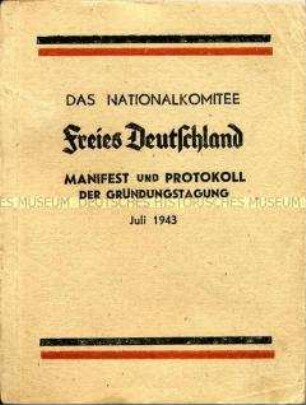 Broschüre mit dem Protokoll und dem Manifest der Gründungsversammlung des National-Komitees Freies Deutschland