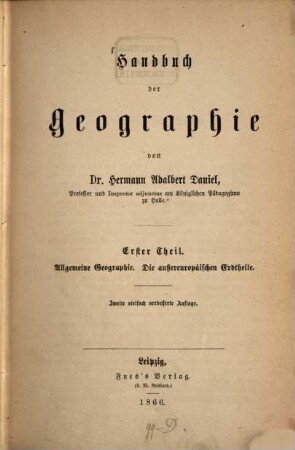 Handbuch der Geographie. 1, Allgemeine Geographie, die außereuropäischen Erdtheile
