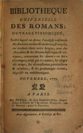 Bibliothèque universelle des romans : ouvrage périodique dans lequel on donne l'analyse raisonnée des romans anciens & modernes,françois ou traduits dans notre langue; avec les anecdotes & des notices historiques & critiques concernant les auteurs ou leurs ouvrages; ainsi que les moeurs, les usages du temps, les circonstances particulières & relatives, & les personnages connus, déguisés ou emblématiques. 1775,[5]. Nov. Déc.