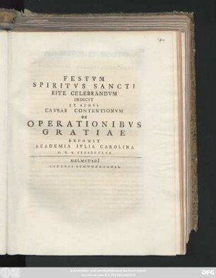 Festvm Spiritvs Sancti Rite Celebrandvm Indicit Et Simvl Cavsas Contentionvm De Operationibvs Gratiae Exponit Academia Ivlia Carolina A. R. S. MDCCLIX