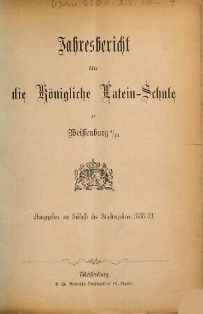 Jahresbericht über die Königliche Latein-Schule zu Weissenburg a. Sd.. 1888/89
