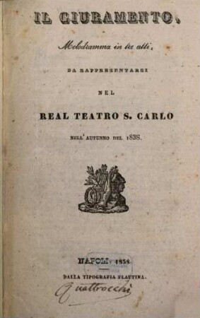 Il giuramento : melodramma in tre atti ; da rappresentarsi nel Real Teatro S. Carlo nell'autunno del 1838