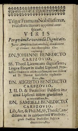 Trigæ Fratrum Nobilissimæ [...] Dn. Johanni Benedicto Carpzovio [...] Dn. Augusto Benedicto Carpzovio [...] Dn. Samueli Benedicto Carpzovio [...]