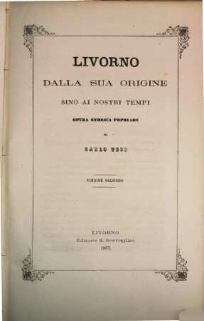 Livorno dalla sua origine sino ai nostri tempi : opera storica popolare. Volume 2