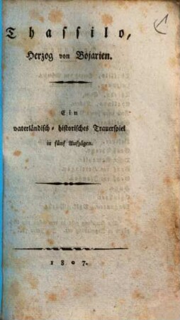 Thassilo, Herzog von Bojarien : Ein vaterländisch-historisches Trauerspiel in fünf Aufzügen