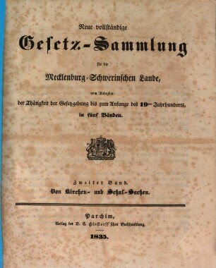 Neue vollständige Gesetz-Sammlung für die Mecklenburg-Schwerinischen Lande : vom Anbeginn der Thätigkeit der Gesetzgebung bis zum Anfange des 19ten Jahrhunderts, in fünf Bänden, 2. Von Kirchen- und Schul-Sachen