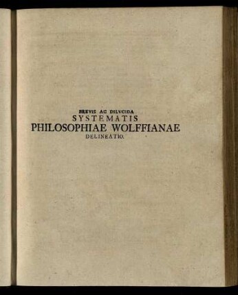 Brevis Ac Dilucida Systematis Philosophiae Wolffianae Delineatio