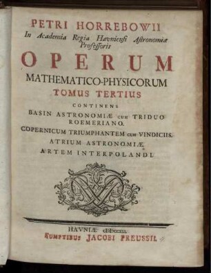 Tomus 3: Petri Horrebowii Operum Mathematico-Physicorum. Tomus Tertius