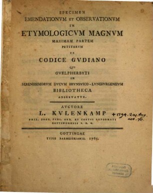 Specimen Emendationvm Et Observationvm In Etymologicvm Magnvm Maximam Partem Petitarvm Ex Codice Gvdiano : Qvi Gvelpherbyti In Serenissimorvm Dvcvm Brvnsvico-Lvnebvrgensivm Bibliotheca Adservatvr
