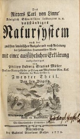 Des Ritters Carl von Linné Königlich Schwedischen Leibarztes ... vollständiges Natursystem : [alle sechs Theile oder Classen des Thierreichs], Zweyter Theil. Von den Vögeln