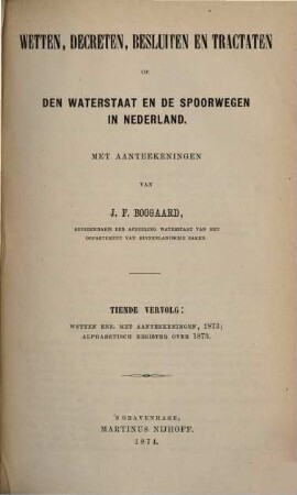 Wetten, decreten, besluiten, tractaten en andere bescheiden betreffende de waterstaat in Nederland. 10. 1873 (1874)