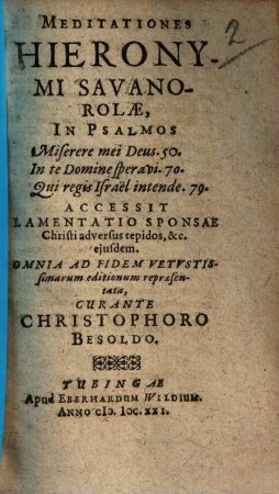 Meditationes Hieronymi Savanorolae, in psalmos : miserere mei Deus. 50. In te Domine sper avi. 70. Qui regis Israel intende. 79