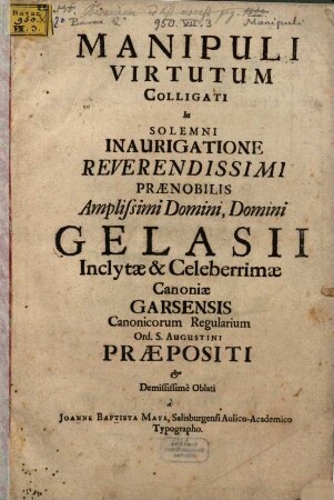 Manipuli Virtutum collegiati in ... inauguratione Gelasii Canoniae Garsensis Praepositi