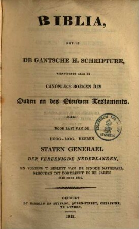 Biblia dat is de gantsche h. schrifture, vervattende alle de canonijke boeken des ouden en des nieuwen Testaments