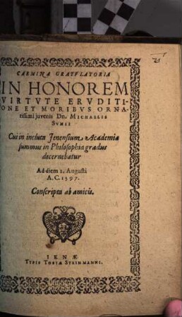 Carmina Gratulatoria In Honorem ... Dn. Michaelis Sumii Cui in incluta Ienensium Academia summus in Philosophia gradus decernebatur ...