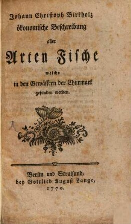 Johann Christoph Birkholz ökonomische Beschreibung aller Arten Fische welche in den Gewässern der Churmark gefunden werden