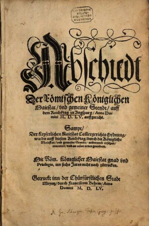 Abschiedt Der Römischen Königlichen Maiestat, vnd gemeiner Stendt, auff dem Reichßtag zu Augspurg, Anno Domini M.D.L.V. auffgericht