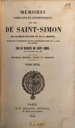 Mémoires complets et authentiques du duc de Saint-Simon sur le siècle de Louis XIV et la Régence. 29