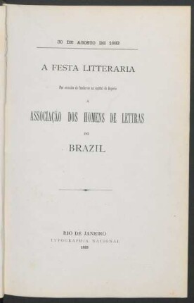 A festa litteraria : por occasião de fundar-se na capital do Imperio a Associação dos Homens de Lettras do Brazil : 30 de Agosto de 1883
