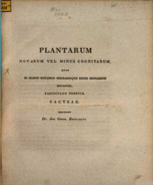 Plantarum novarum vel minus cognitarum quae in horto botanico herbarioque regio Monacensi servantur, 3. Cacteae