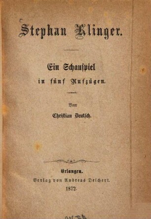 Stephan Klinger : Ein Schauspiel in fünf Aufzügen. Von Christian Deutsch