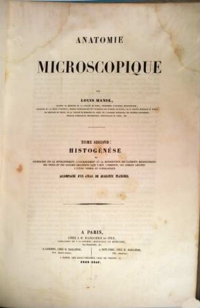 Anatomie microscopique. 2,[1], Histogénèse ou recherches sur le développement, l'accroissement et la reproduction des éléments microscopiques des tissus des liquides organiques dans l'oeuf, l'embryon, les animaux adultes, à l'état normal et pathologiques