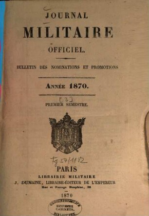 Journal militaire officiel. Bulletin des nominations et promotions, 1870,[3], Sem. 1