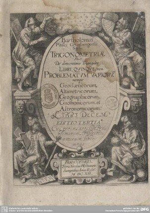 Bartholomaei Pitisci Grunbergensis Silesij Trigonometriae Sive De dimensione Triangulor[um] Libri Quinque