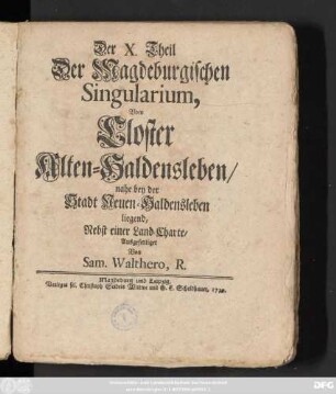 Theil 10: Vom Closter Alten-Haldensleben/ nahe bey der Stadt Neuen-Haldensleben liegend : Nebst einer Land-Charte