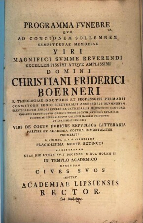Programma funebre, quo ad concionem sol., sempit. memoriae V. M. Christiani Friderici Boerneri ... consecratam ... invitat Academiae Lipsiensis Rector : [inest vita defuncti, aut. est Jo. Erh. Kapp]